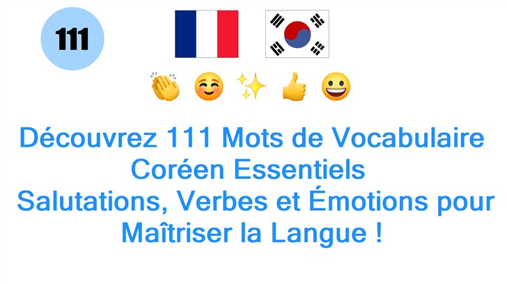 Découvrez 111 Mots de Vocabulaire Coréen Essentiels : Salutations, Verbes et Émotions pour Maîtriser la Langue !